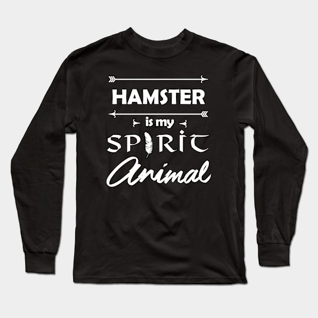 Hamster is my Spirit Animal Long Sleeve T-Shirt by Sham